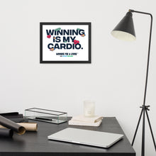 Load image into Gallery viewer, "Winning is My Cardio" Framed Wall Art - Winning for a Living Collection (8x10, 11x14, 12x16)