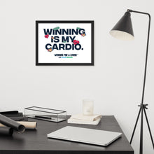 Load image into Gallery viewer, "Winning is My Cardio" Framed Wall Art - Winning for a Living Collection (8x10, 11x14, 12x16)