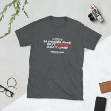 Load image into Gallery viewer, "I Got 99 Problems But Winning Ain't One" T-Shirt - Winning for a Living Collection