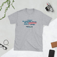 Load image into Gallery viewer, "I Got 99 Problems But Winning Ain't One" T-Shirt - Winning for a Living Collection