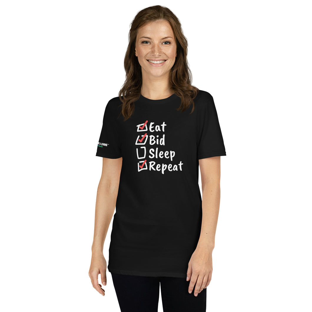 Eat. Bid. Sleep. Repeat Unisex T-Shirt - Winning for a Living