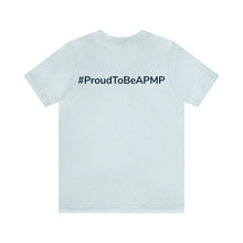 Load image into Gallery viewer, #ProudToBeAPMP T-Shirt
